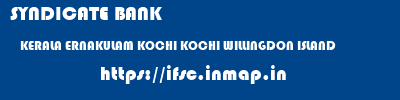 SYNDICATE BANK  KERALA ERNAKULAM KOCHI KOCHI WILLINGDON ISLAND  ifsc code
